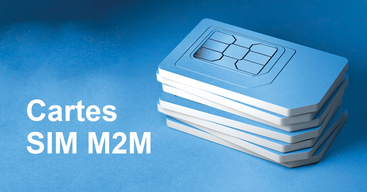 Carte SIM M2M : quel forfait Machine To Machine choisir en 2023 ?